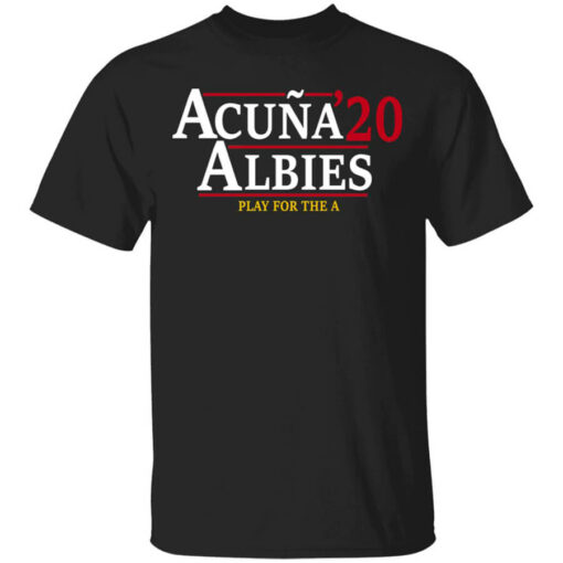 Acuna Albies 2020 Play For The A T-Shirts, Hoodies, Long Sleeve Shirt Sweatshirt Long Sleeve Hoodie Tank Mug