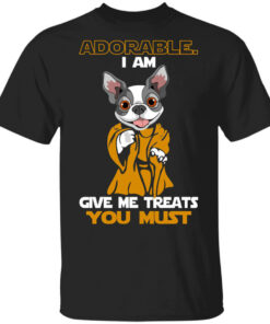 Adorable I Am Give Me Treats You Must T-Shirts, Hoodies Shirt Sweatshirt Long Sleeve Hoodie Tank Mug