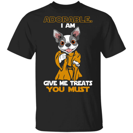 Adorable I Am Give Me Treats You Must T-Shirts, Hoodies Shirt Sweatshirt Long Sleeve Hoodie Tank Mug