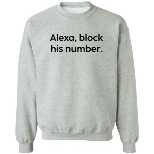 Alexa block his number white shirt Shirt Sweatshirt Long Sleeve Hoodie Tank Mug