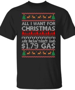 All I Want For Christmas Are Mean Tweet And $1.79 Gas Sweater Shirt Sweatshirt Long Sleeve Hoodie Tank Mug