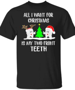 All I Want For Christmas Is My Two Front Teeth Shirt Shirt Sweatshirt Long Sleeve Hoodie Tank Mug