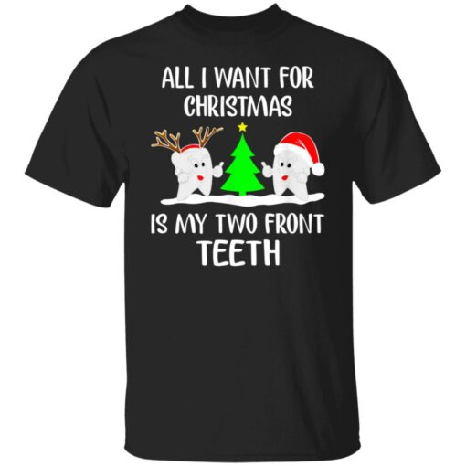 All I Want For Christmas Is My Two Front Teeth Shirt Shirt Sweatshirt Long Sleeve Hoodie Tank Mug