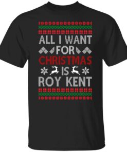 All I Want For Christmas Is Roy Kent Christmas Sweater Shirt Sweatshirt Long Sleeve Hoodie Tank Mug