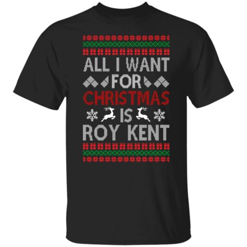 All I Want For Christmas Is Roy Kent Christmas Sweater Shirt Sweatshirt Long Sleeve Hoodie Tank Mug