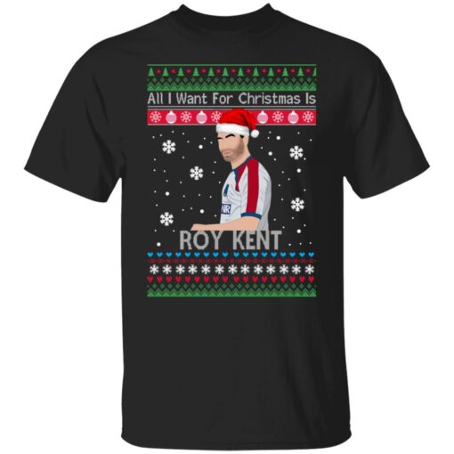 All I Want For Christmas Is Roy Kent Ugly Sweater Shirt Sweatshirt Long Sleeve Hoodie Tank Mug