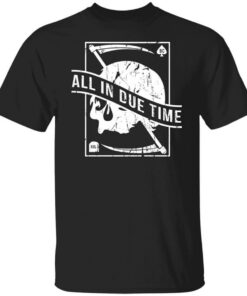 All In Due Time T-Shirts, Hoodies, Long Sleeve Shirt Sweatshirt Long Sleeve Hoodie Tank Mug