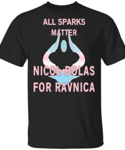 All Sparks Matter Nicol Bolas For Ravnica T-Shirts