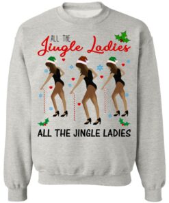 All The Jingle Ladies Shirt Shirt Sweatshirt Long Sleeve Hoodie Tank Mug 6