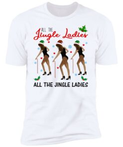 All The Jingle Ladies Shirt Shirt Sweatshirt Long Sleeve Hoodie Tank Mug 8