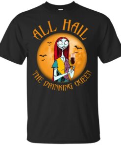 All hall the drinking Queen Nightmare Before Christmas wine Shirt Sweatshirt Long Sleeve Hoodie Tank Mug