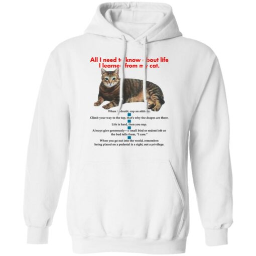 All i need to know about life I learned from my cat shirt Shirt Sweatshirt Long Sleeve Hoodie Tank Mug