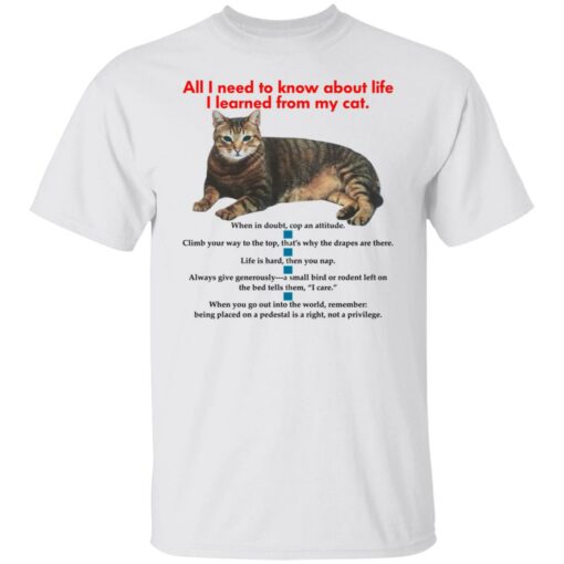 All i need to know about life I learned from my cat shirt Shirt Sweatshirt Long Sleeve Hoodie Tank Mug