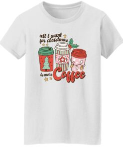 All i want for Christmas is more coffee Christmas sweater Shirt Sweatshirt Long Sleeve Hoodie Tank Mug 8 All i want for Christmas is more coffee Christmas sweater Shirt Sweatshirt Long Sleeve Hoodie Tank Mug 9