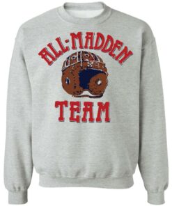 All madden sweatshirt Shirt Sweatshirt Long Sleeve Hoodie Tank Mug 2 All madden sweatshirt Shirt Sweatshirt Long Sleeve Hoodie Tank Mug 3