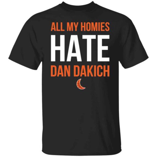 All my homies hate Dan Dakich shirt Shirt Sweatshirt Long Sleeve Hoodie Tank Mug