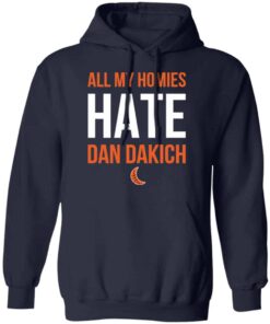 All my homies hate Dan Dakich shirt Shirt Sweatshirt Long Sleeve Hoodie Tank Mug