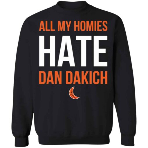 All my homies hate Dan Dakich shirt Shirt Sweatshirt Long Sleeve Hoodie Tank Mug