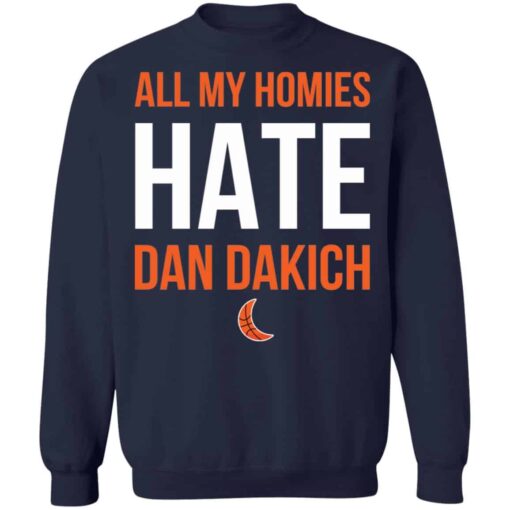 All my homies hate Dan Dakich shirt Shirt Sweatshirt Long Sleeve Hoodie Tank Mug