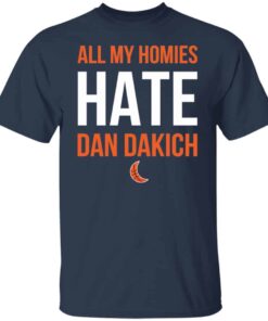 All my homies hate Dan Dakich shirt Shirt Sweatshirt Long Sleeve Hoodie Tank Mug 5