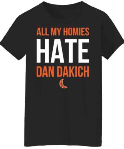 All my homies hate Dan Dakich shirt Shirt Sweatshirt Long Sleeve Hoodie Tank Mug 6