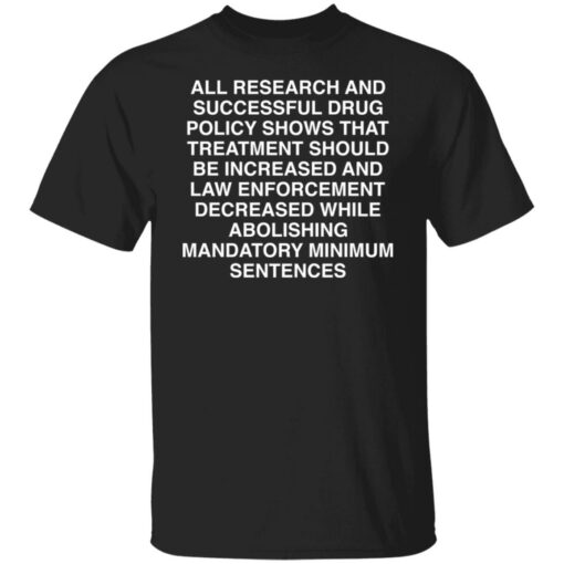 All research and successful drug policy show shirt Shirt Sweatshirt Long Sleeve Hoodie Tank Mug