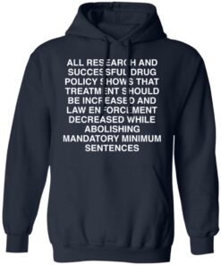 All research and successful drug policy show shirt Shirt Sweatshirt Long Sleeve Hoodie Tank Mug