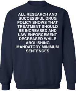 All research and successful drug policy show shirt Shirt Sweatshirt Long Sleeve Hoodie Tank Mug 3 All research and successful drug policy show shirt Shirt Sweatshirt Long Sleeve Hoodie Tank Mug 4
