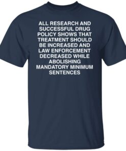 All research and successful drug policy show shirt Shirt Sweatshirt Long Sleeve Hoodie Tank Mug 4 All research and successful drug policy show shirt Shirt Sweatshirt Long Sleeve Hoodie Tank Mug 5