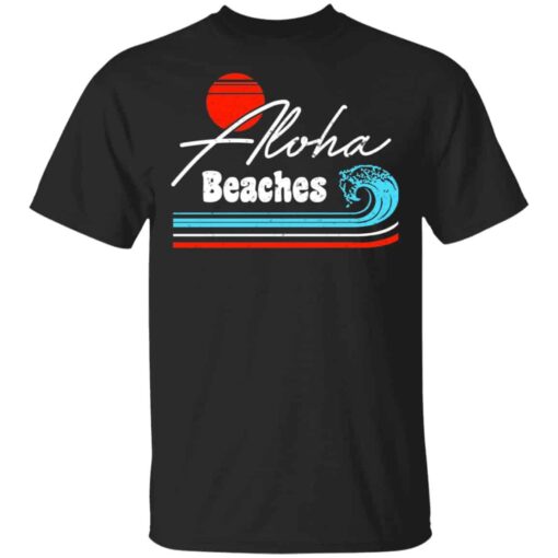 Aloha Beaches Vintage Retro Shirt, Hoodie, Tank Shirt Sweatshirt Long Sleeve Hoodie Tank Mug