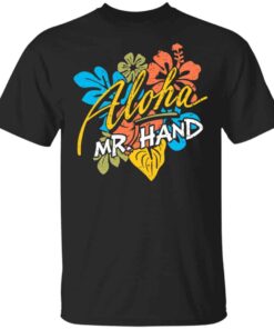 Aloha Mr. Hand Shirt, Hoodie, Tank Shirt Sweatshirt Long Sleeve Hoodie Tank Mug