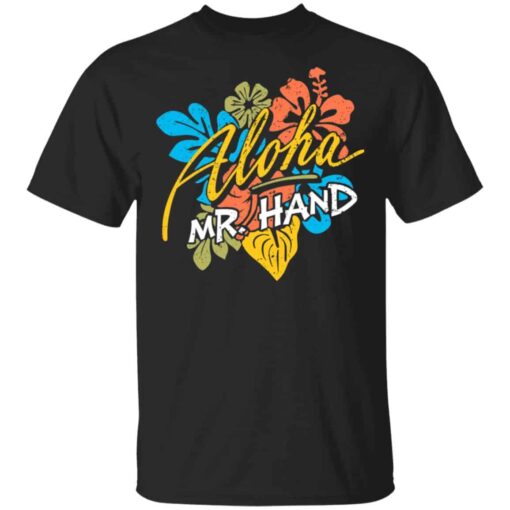 Aloha Mr. Hand Shirt, Hoodie, Tank Shirt Sweatshirt Long Sleeve Hoodie Tank Mug