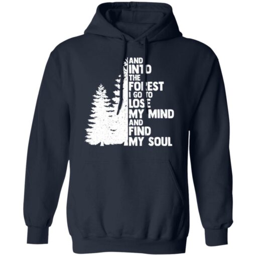 And into the forest i go to lose my mind and find my soul shirt Shirt Sweatshirt Long Sleeve Hoodie Tank Mug