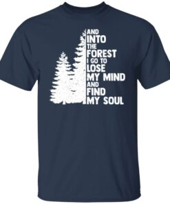 And into the forest i go to lose my mind and find my soul shirt Shirt Sweatshirt Long Sleeve Hoodie Tank Mug 5