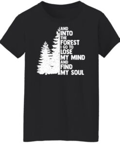And into the forest i go to lose my mind and find my soul shirt Shirt Sweatshirt Long Sleeve Hoodie Tank Mug 6