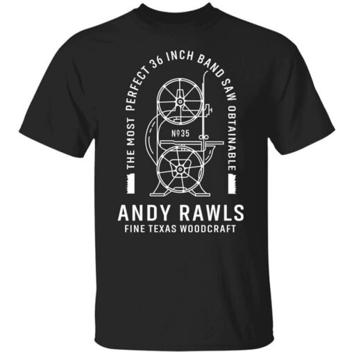 Andy Rawls Bandsaw Shirt Shirt Sweatshirt Long Sleeve Hoodie Tank Mug