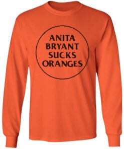 Anita Bryant Sucks Oranges Shirt Shirt Sweatshirt Long Sleeve Hoodie Tank Mug 4 Anita Bryant Sucks Oranges Shirt Shirt Sweatshirt Long Sleeve Hoodie Tank Mug 5