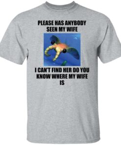 Anomalocaris please has anybody seen my wife shirt Shirt Sweatshirt Long Sleeve Hoodie Tank Mug 4 Anomalocaris please has anybody seen my wife shirt Shirt Sweatshirt Long Sleeve Hoodie Tank Mug 5