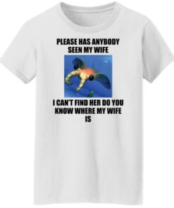 Anomalocaris please has anybody seen my wife shirt Shirt Sweatshirt Long Sleeve Hoodie Tank Mug 5 Anomalocaris please has anybody seen my wife shirt Shirt Sweatshirt Long Sleeve Hoodie Tank Mug 6