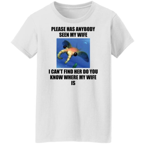 Anomalocaris please has anybody seen my wife shirt Shirt Sweatshirt Long Sleeve Hoodie Tank Mug