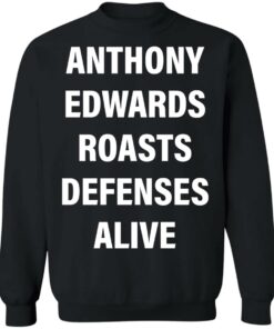 Anthony edwards roasts defenses alive shirt Shirt Sweatshirt Long Sleeve Hoodie Tank Mug 2 Anthony edwards roasts defenses alive shirt Shirt Sweatshirt Long Sleeve Hoodie Tank Mug 3