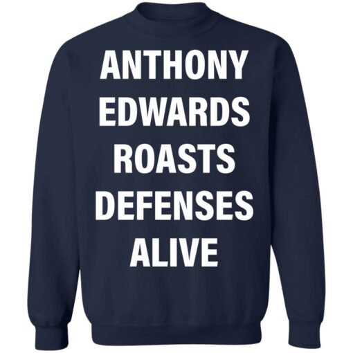 Anthony edwards roasts defenses alive shirt Shirt Sweatshirt Long Sleeve Hoodie Tank Mug