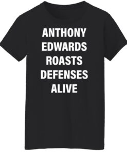 Anthony edwards roasts defenses alive shirt Shirt Sweatshirt Long Sleeve Hoodie Tank Mug 5 Anthony edwards roasts defenses alive shirt Shirt Sweatshirt Long Sleeve Hoodie Tank Mug 6