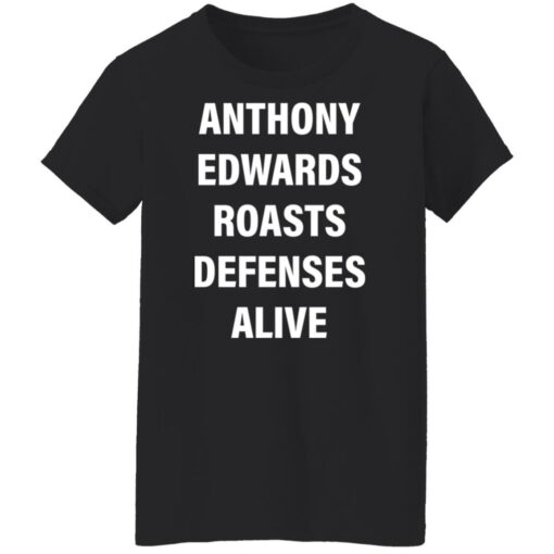 Anthony edwards roasts defenses alive shirt Shirt Sweatshirt Long Sleeve Hoodie Tank Mug