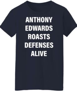 Anthony edwards roasts defenses alive shirt Shirt Sweatshirt Long Sleeve Hoodie Tank Mug 6 Anthony edwards roasts defenses alive shirt Shirt Sweatshirt Long Sleeve Hoodie Tank Mug 7