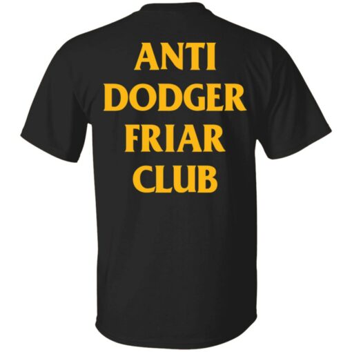 Anti dodger friar club shirt Shirt Sweatshirt Long Sleeve Hoodie Tank Mug