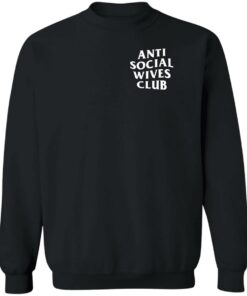 Anti social wives club sweatshirt Shirt Sweatshirt Long Sleeve Hoodie Tank Mug