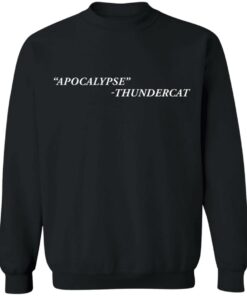 Apocalypse thundercat shirt Shirt Sweatshirt Long Sleeve Hoodie Tank Mug 2 Apocalypse thundercat shirt Shirt Sweatshirt Long Sleeve Hoodie Tank Mug 3