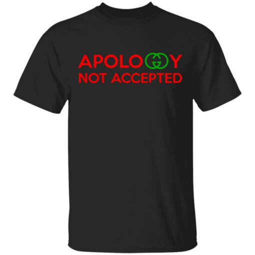 Apology Not Accepted T-Shirts, Hoodies, Long Sleeve Shirt Sweatshirt Long Sleeve Hoodie Tank Mug