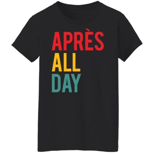 Apres all day shirt Shirt Sweatshirt Long Sleeve Hoodie Tank Mug